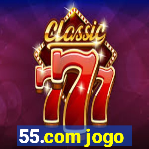 55.com jogo